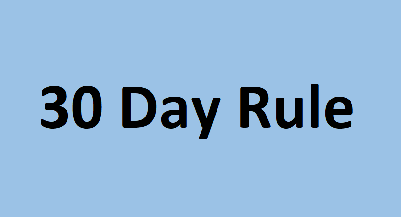 What is the 30 day rule?
